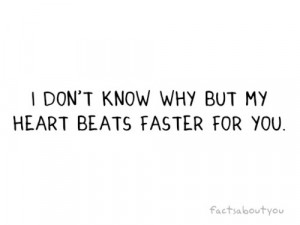 My heart beats faster for you
