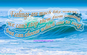 Feelings are much like waves, we can’t stop them from coming but can ...