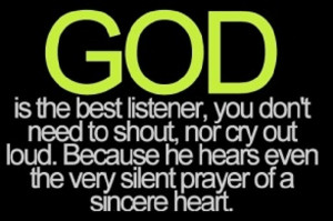 God listens!