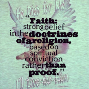 Quotes Picture: faith: strong belief in the doctrines of a religion ...