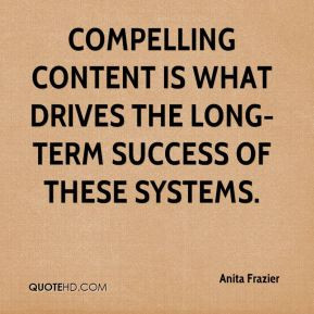 Compelling content is what drives the long-term success of these ...