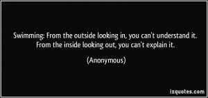 outside looking in, you can't understand it. From the inside looking ...