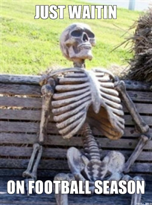 JUST WAITIN, ON FOOTBALL SEASON