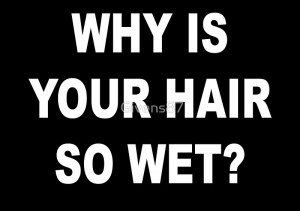... › Portfolio › Why is your hair so wet - Wrestling Quote Design