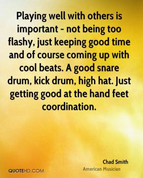Chad Smith - Playing well with others is important - not being too ...
