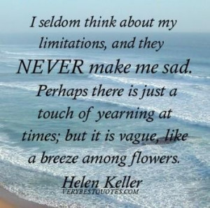 Helen keller quotes i seldom think about my limitations and they never ...