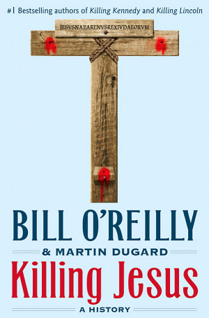 Bill O'Reilly to write 'Killing Jesus: A History': See the cover here