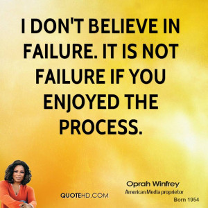 Oprah Quote I Dont Believe In Failure