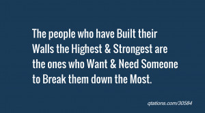 ... Strongest are the ones who Want & Need Someone to Break them down the
