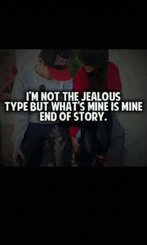 cute, jealous, love, love quotes, mine, pretty, quote, quotes, quotes ...