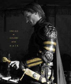 Other men might be fathers, sons, husbands, but never Jaime Lannister ...