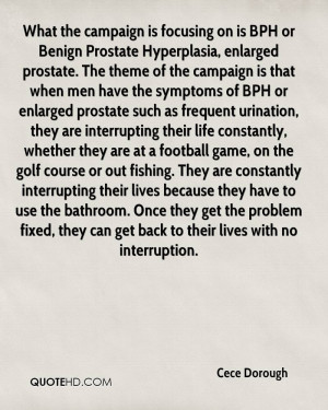 What the campaign is focusing on is BPH or Benign Prostate Hyperplasia ...
