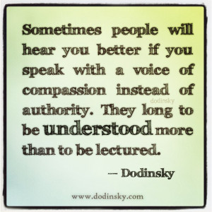 speak with a voice of compassion instead of authority they long to be ...