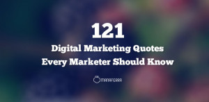 121 Digital Marketing Quotes Every Marketer Should Know