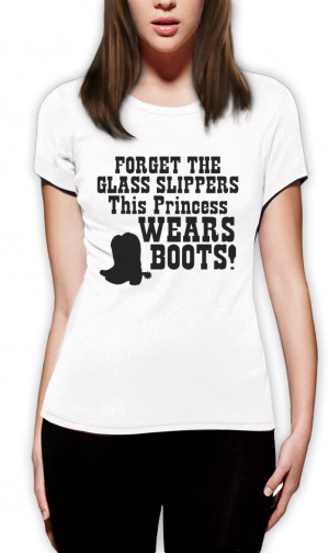Forget-Glass-Slippers-This-Princess-Wears-Boots-Women-T-Shirt-COUNTRY ...