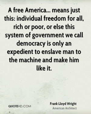 ... only an expedient to enslave man to the machine and make him like it