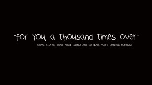 For you a thousand times and over
