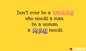 Be a woman a man needs