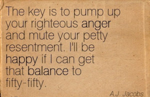 http://quotespictures.com/the-key-is-to-pump-up-your-righteous-anger ...