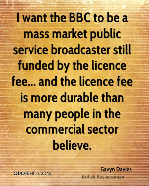want the BBC to be a mass market public service broadcaster still ...