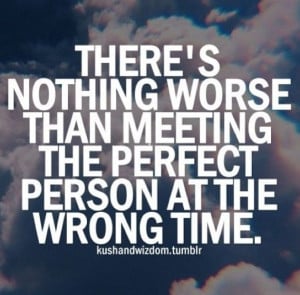Right person, wrong time