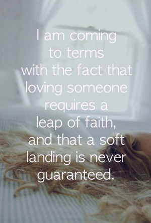 ... requires a leap of faith, and that a soft landing is never guaranteed