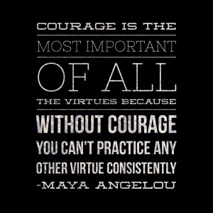 ... chic inspirational quotes - maya angelou on courage - bluebirdchic.com