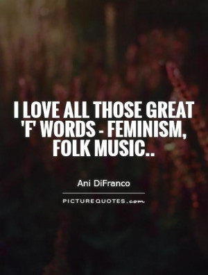 Feminism Quotes Ani DiFranco Quotes