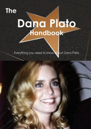 The Dana Plato Handbook - Everything You Need to Know about Dana Plato