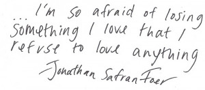 ... Quote About Im So Afraid Of Losing Something I Love That I Refuse To