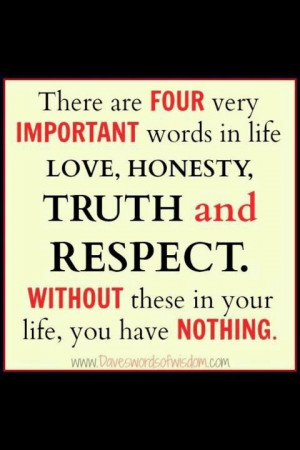 Love, honesty, truth & respect