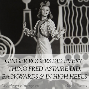 Ginger Rogers did everything Fred Astaire did, backwards and in high ...