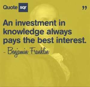 Benjamin franklin, quotes, sayings, investment in knowledge