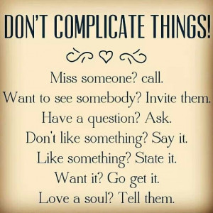 Don't complicate things.