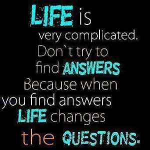 Life answers Life questions