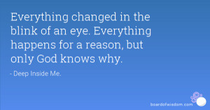 everything changed in the blink of an eye everything happens for a ...