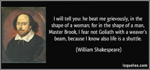 will tell you: he beat me grievously, in the shape of a woman; for ...