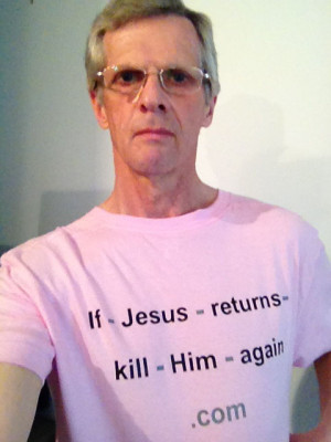 If Jesus Returns Kill Him Again Com
