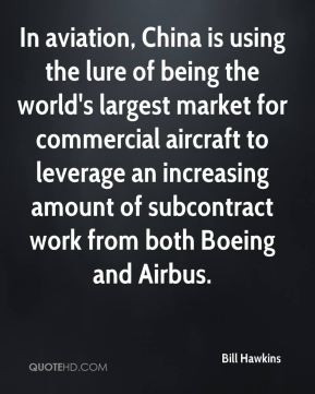 Bill Hawkins - In aviation, China is using the lure of being the world ...