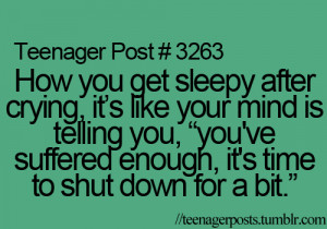 How you get sleepy after crying, it's like your mind is telling you ...