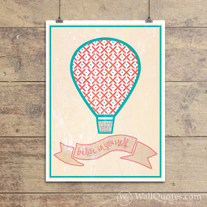 Believe in Yourself Hot Air Balloon Wall Quotes™ Giclée Art Print