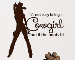 Cowgirl Quote Wall Decal Words - It 's not easy being a Cowgirl but if ...