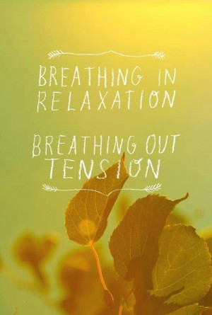 focus on breathing out tension it just takes a few moments to breathe ...