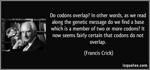 Do codons overlap? In other words, as we read along the genetic ...