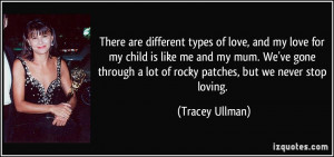 There are different types of love, and my love for my child is like me ...