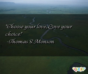 Choose your love , Love your choice .
