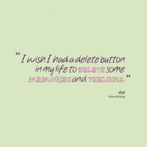 Quotes Picture: i wish i had a delete beeeeeepon in my life to delete ...
