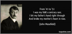 41 to '51 I was my folk's contrary son; I bit my father's hand right ...