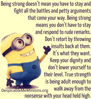 Minion Quotes – Being strong doesnt mean you have to stay and fight