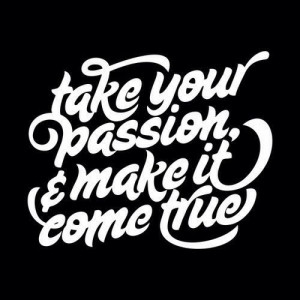 Take your passion & make it come true best inspirational quotes